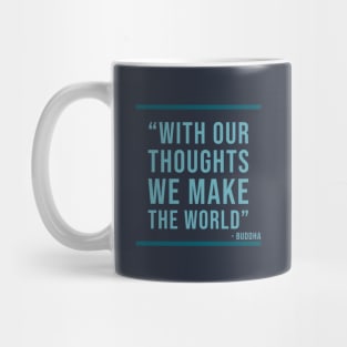 With out thoughts we make the world - Buddha Quote Mug